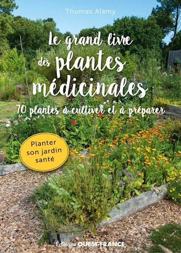 le grand livre des plantes médicinales : 70 plantes à cultiver et