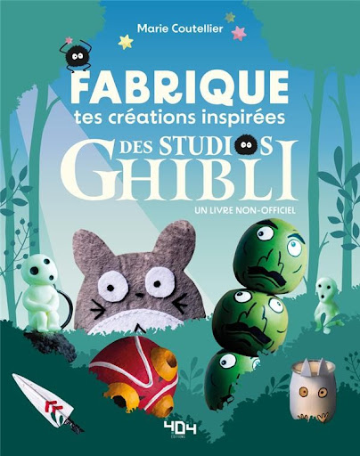 Fabrique tes créations inspirées des studios Ghibli ! un livre non-officiel