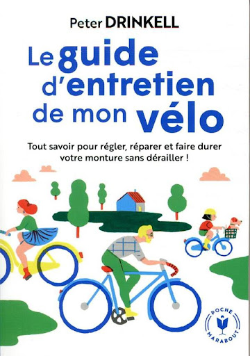 le guide d'entretien de mon vélo ; tout savoir pour prendre soin de votre  compagnon de route