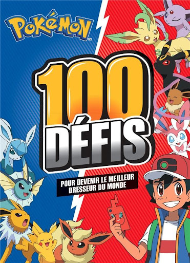 Pokémon : 100 défis pour devenir le meilleur dresseur du monde
