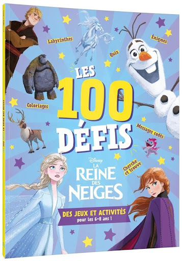 La Reine des Neiges : les 100 défis : des jeux et activités pour les 6-8  ans !