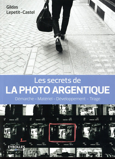 Les secrets de la photo argentique ; démarche, matériel