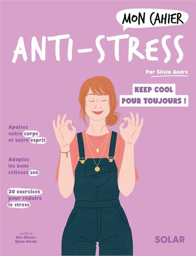 Mon cahier : anti-stress : keep cool pour toujours !
